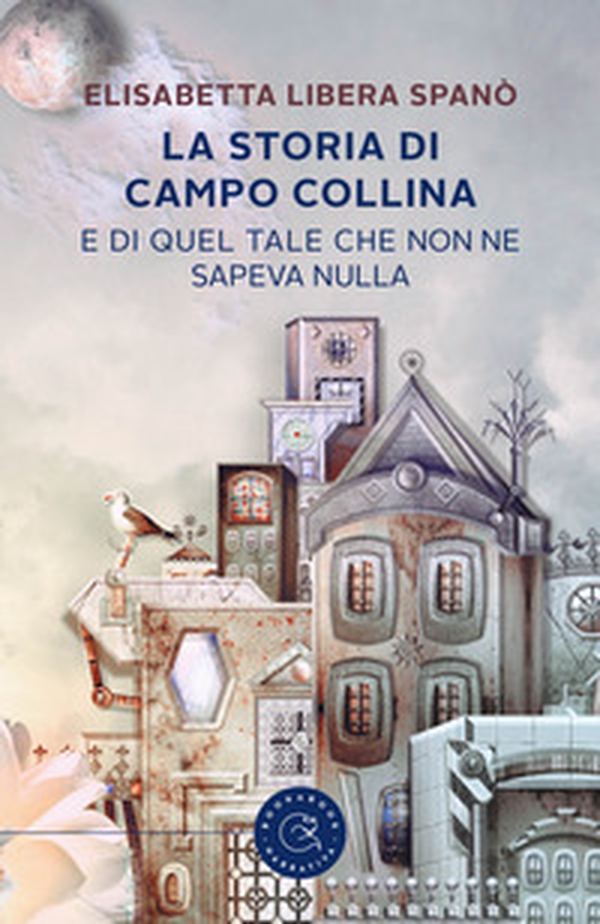 La storia di Campo Collina e di quel tale che non ne sapeva nulla - Librerie.coop La storia di Campo Collina e di quel tale che non ne sapeva nulla - Librerie.coop