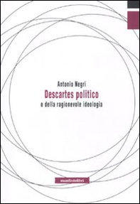 Descartes politico o della ragionevole ideologia - Librerie.coop
