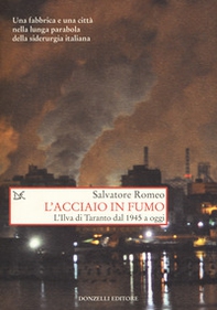L'acciaio in fumo. L'Ilva di Taranto dal 1945 a oggi - Librerie.coop