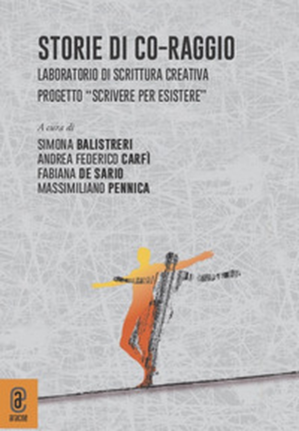 Storie di co-raggio. Laboratorio di scrittura creativa. Progetto "Scrivere per Esistere" - Librerie.coop Storie di co-raggio. Laboratorio di scrittura creativa. Progetto "Scrivere per Esistere" - Librerie.coop
