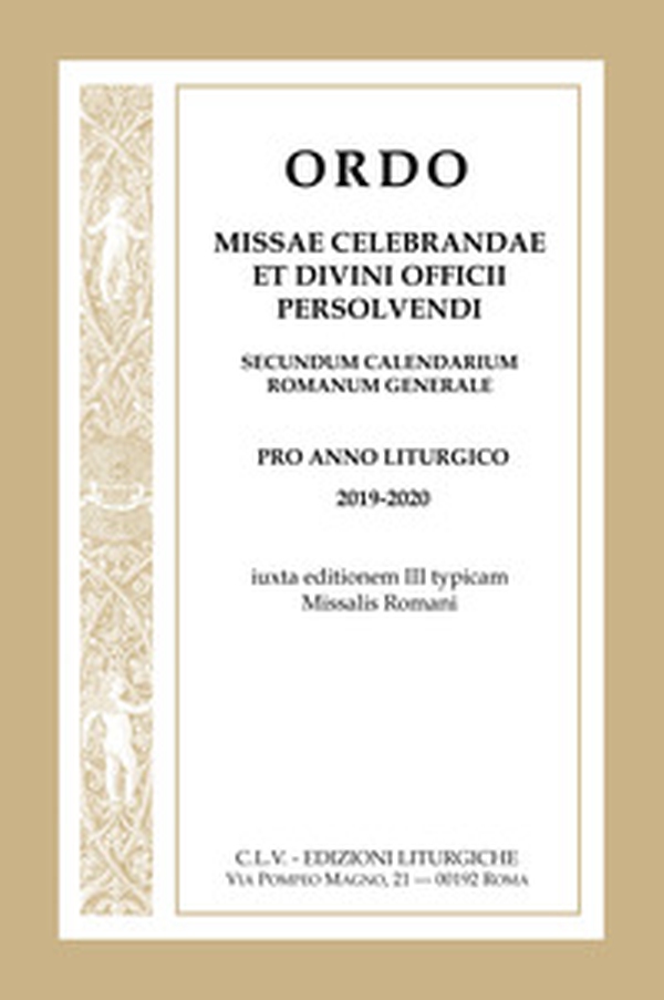 Ordo Missae celebrandae et Divini Officii persolvendi, secundum calendarium romanum generale. Pro anno liturgico 2019-2020, iuxta editionem III typicam Missalis Romani - Librerie.coop Ordo Missae celebrandae et Divini Officii persolvendi, secundum calendarium romanum generale. Pro anno liturgico 2019-2020, iuxta editionem III typicam Missalis Romani - Librerie.coop