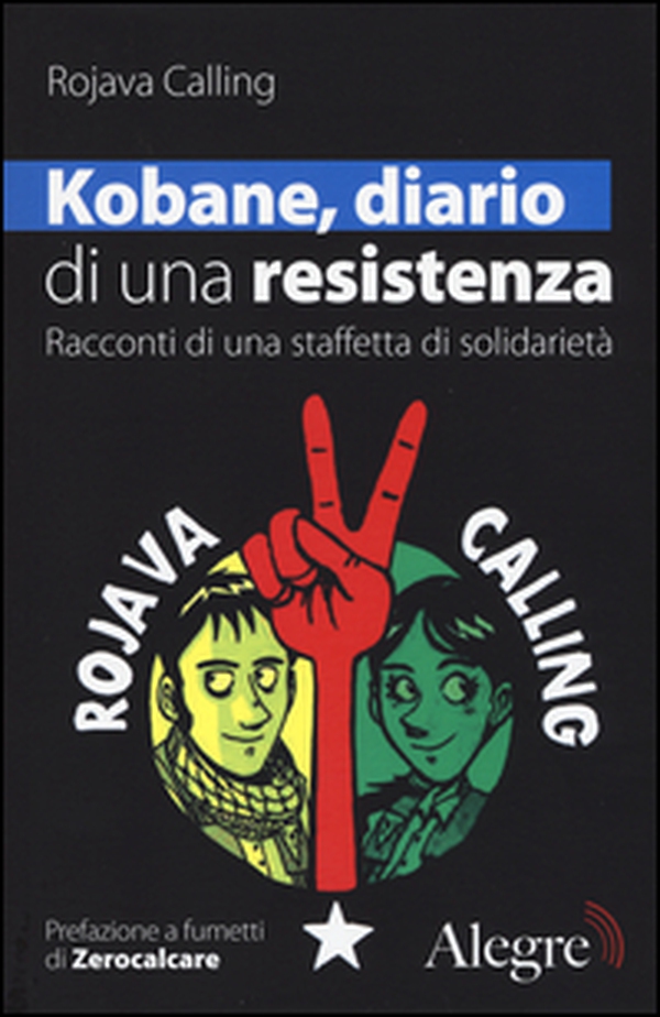 Kobane, diario di una resistenza. Racconti di una staffetta di solidarietà - Librerie.coop Kobane, diario di una resistenza. Racconti di una staffetta di solidarietà - Librerie.coop