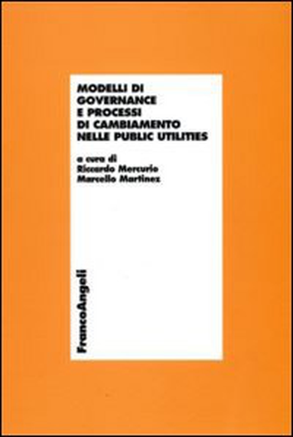 Modelli di governance e processi di cambiamento nelle public utilities - Librerie.coop Modelli di governance e processi di cambiamento nelle public utilities - Librerie.coop
