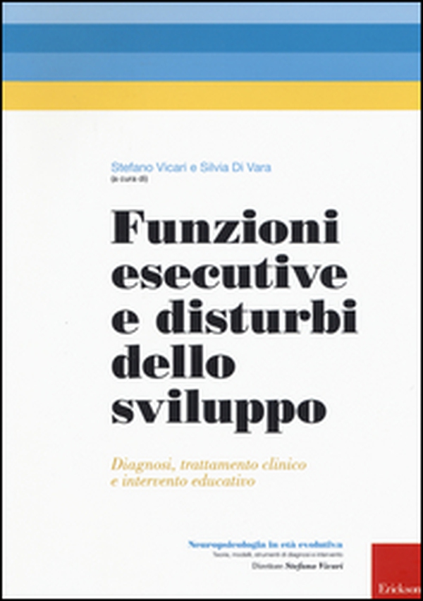 Funzioni esecutive e disturbi dello sviluppo. Diagnosi, trattamento e intervento educativo - Librerie.coop Funzioni esecutive e disturbi dello sviluppo. Diagnosi, trattamento e intervento educativo - Librerie.coop