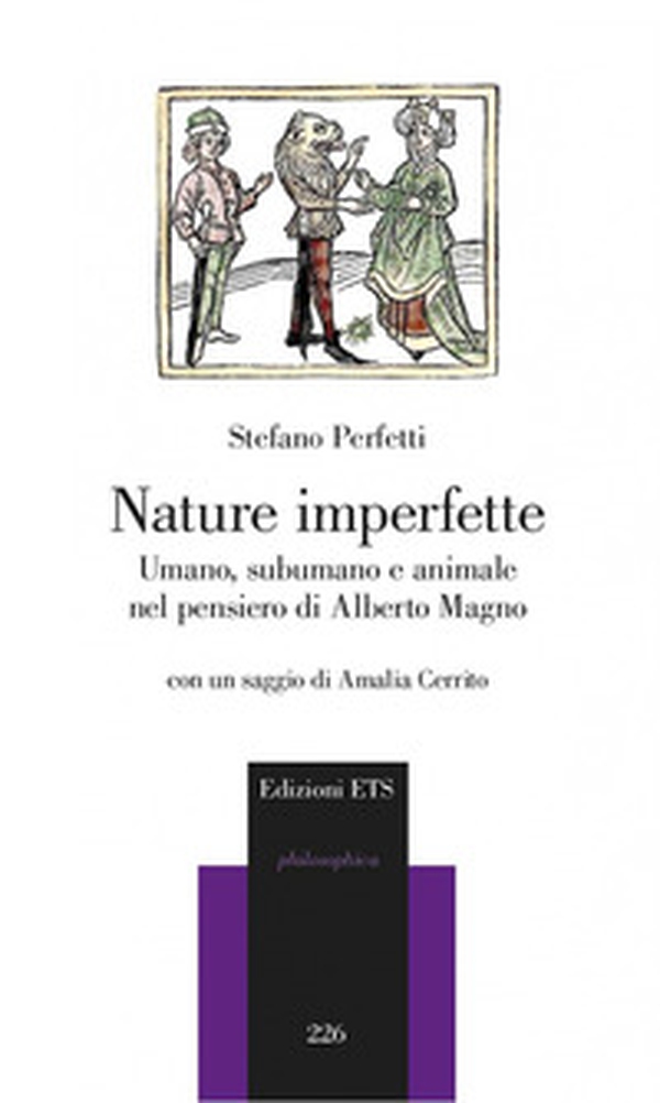 Nature imperfette. Umano, subumano e animale nel pensiero di Alberto Magno - Librerie.coop Nature imperfette. Umano, subumano e animale nel pensiero di Alberto Magno - Librerie.coop