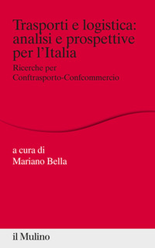 Trasporti e logistica: analisi e prospettive per l'Italia. Ricerche per Conftrasporto-Confcommercio - Librerie.coop Trasporti e logistica: analisi e prospettive per l'Italia. Ricerche per Conftrasporto-Confcommercio - Librerie.coop