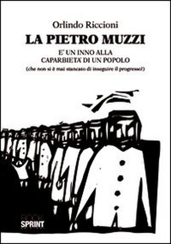 La Pietro Muzzi è un inno alla caparbietà di un popolo (che non si è mai stancato di inseguire il progresso!) - Librerie.coop La Pietro Muzzi è un inno alla caparbietà di un popolo (che non si è mai stancato di inseguire il progresso!) - Librerie.coop