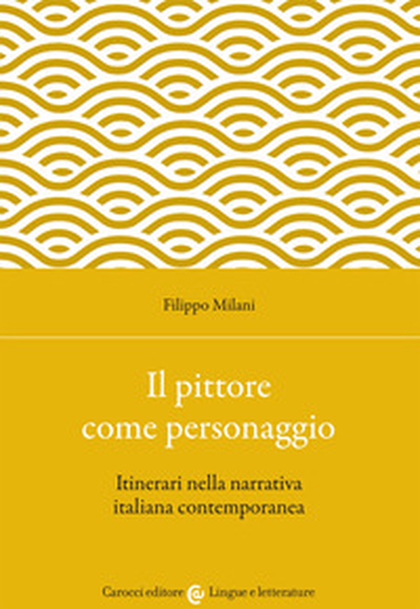 Il pittore come personaggio. Itinerari nella narrativa italiana contemporanea - Librerie.coop Il pittore come personaggio. Itinerari nella narrativa italiana contemporanea - Librerie.coop