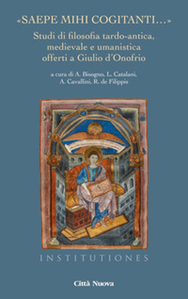 «Saepe mihi cogitanti...». Studi di filosofia tardo-antica, medievale e umanistica offerti a Giulio d'Onofrio - Librerie.coop «Saepe mihi cogitanti...». Studi di filosofia tardo-antica, medievale e umanistica offerti a Giulio d'Onofrio - Librerie.coop