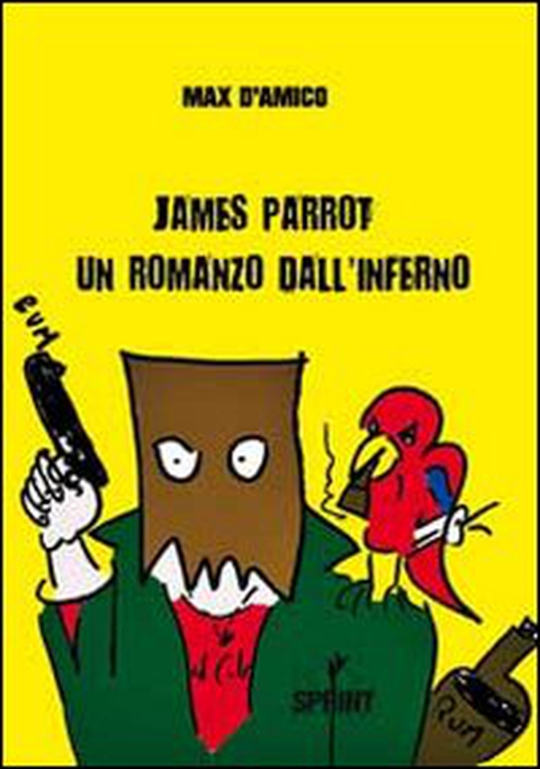 James Parrot. Un romanzo dall'inferno - Librerie.coop James Parrot. Un romanzo dall'inferno - Librerie.coop