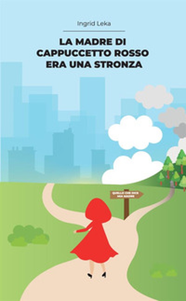 La madre di Cappuccetto Rosso era una stronza. Vite di donne e storie di finanza - Librerie.coop La madre di Cappuccetto Rosso era una stronza. Vite di donne e storie di finanza - Librerie.coop