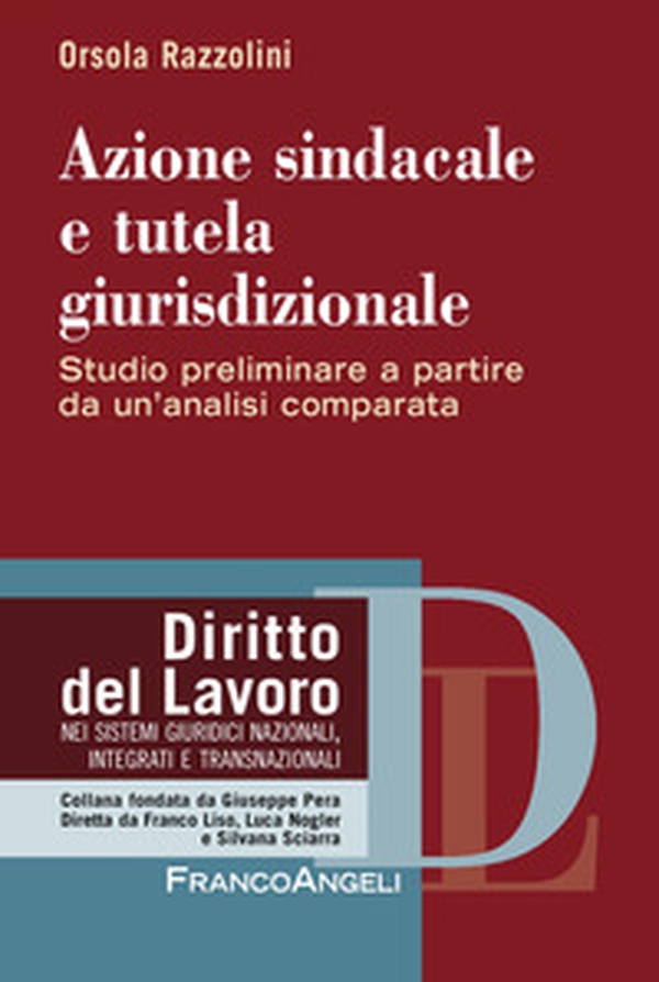 Azione sindacale e tutela giurisdizionale. Studio preliminare a partire da un'analisi comparata - Librerie.coop Azione sindacale e tutela giurisdizionale. Studio preliminare a partire da un'analisi comparata - Librerie.coop