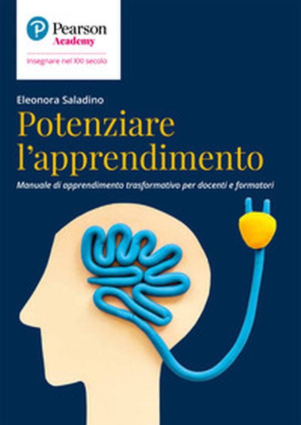 Potenziare l'apprendimento. Manuale di apprendimento trasformativo per docenti e formatori - Librerie.coop Potenziare l'apprendimento. Manuale di apprendimento trasformativo per docenti e formatori - Librerie.coop