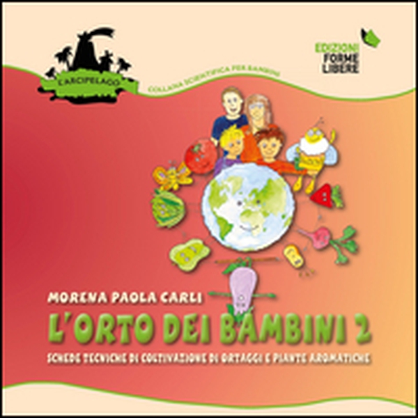 L'orto dei bambini 2. Schede tecniche di coltivazione di ortaggi e piante aromatiche - Librerie.coop L'orto dei bambini 2. Schede tecniche di coltivazione di ortaggi e piante aromatiche - Librerie.coop