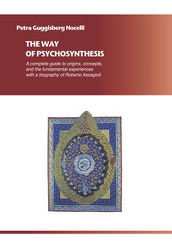 The way of psychosynthesis. A complete guide on origins, concepts and fundamental experiences with a biography of Roberto Assagioli - Librerie.coop The way of psychosynthesis. A complete guide on origins, concepts and fundamental experiences with a biography of Roberto Assagioli - Librerie.coop