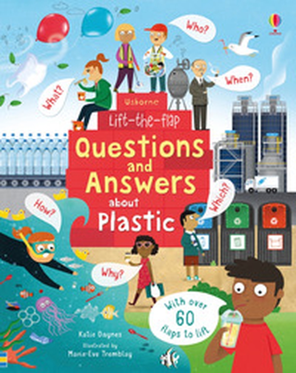 Questions and answers about plastic. Lift the flap - Librerie.coop Questions and answers about plastic. Lift the flap - Librerie.coop