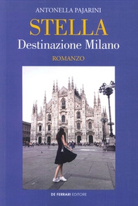 Stella. Destinazione Milano - Librerie.coop