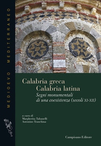 Calabria greca. Calabria latina. Segni monumentali di una coesistenza (secoli XI-XII) - Librerie.coop