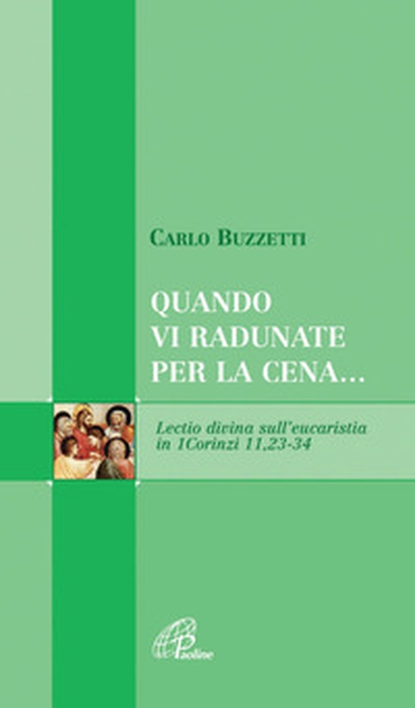 Quando vi radunate per la cena... Lectio divina sull'eucaristia in 1Corinzi 11, 23-24 - Librerie.coop Quando vi radunate per la cena... Lectio divina sull'eucaristia in 1Corinzi 11, 23-24 - Librerie.coop