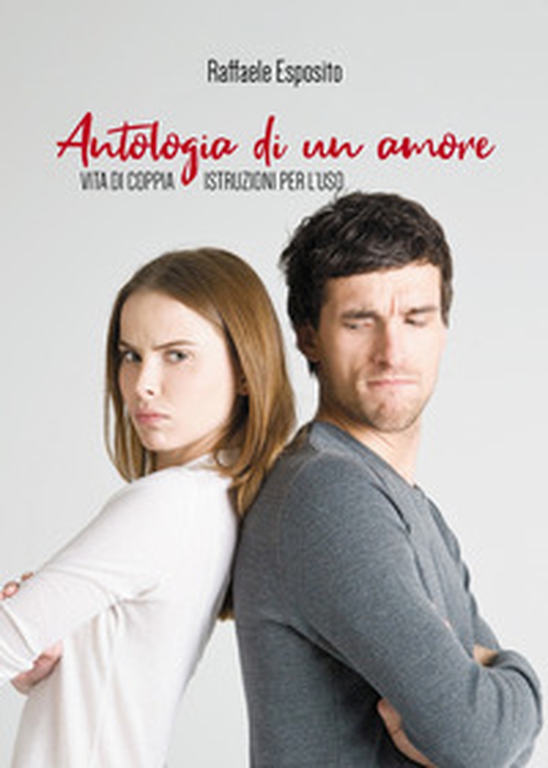 Antologia di un amore. Vita di coppia. Istruzioni per l'uso - Librerie.coop Antologia di un amore. Vita di coppia. Istruzioni per l'uso - Librerie.coop