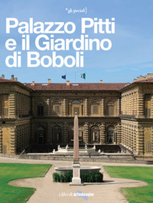 Palazzo Pitti e il Giardino di Boboli. La reggia di tre dinastie - Librerie.coop Palazzo Pitti e il Giardino di Boboli. La reggia di tre dinastie - Librerie.coop