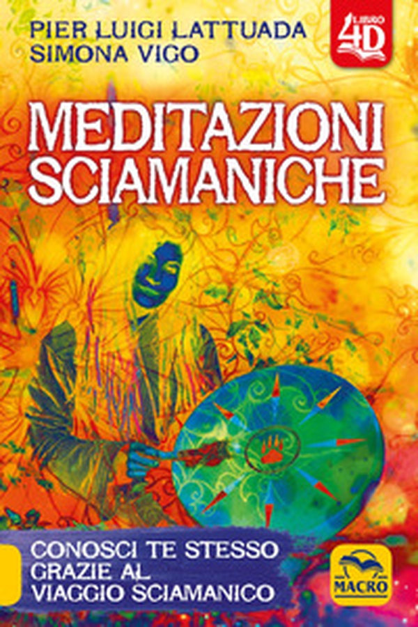 Meditazioni sciamaniche 4D. Conosci te stesso grazie al viaggio sciamanico - Librerie.coop Meditazioni sciamaniche 4D. Conosci te stesso grazie al viaggio sciamanico - Librerie.coop