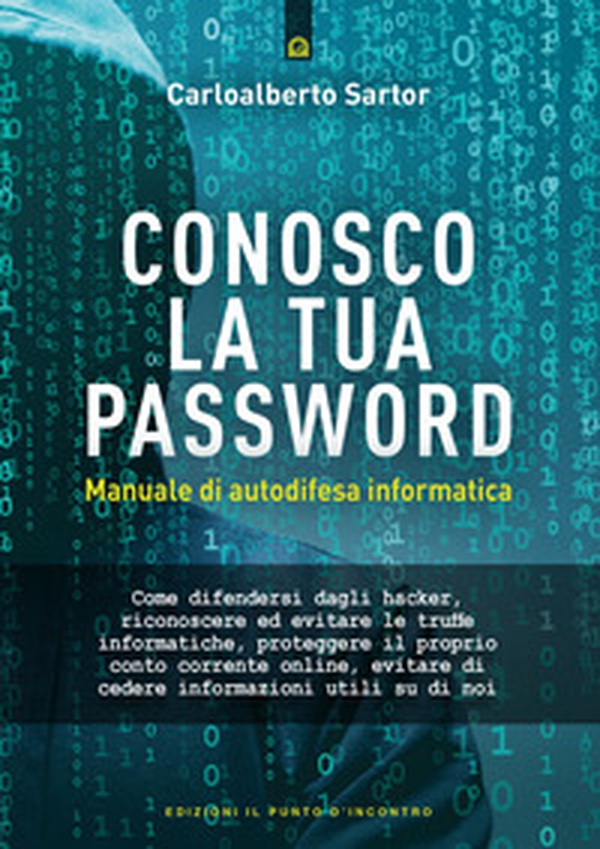 Conosco la tua password. Manuale di autodifesa informatica - Librerie.coop Conosco la tua password. Manuale di autodifesa informatica - Librerie.coop