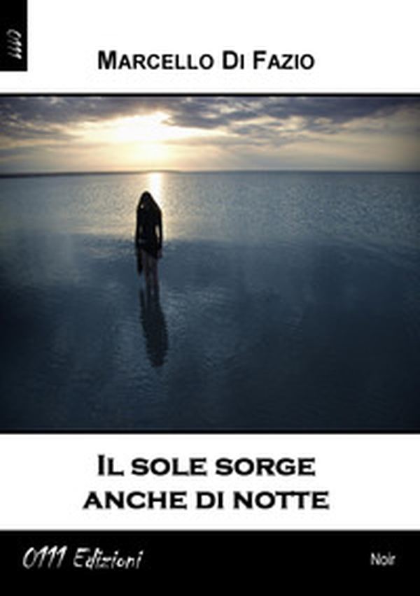 Il sole sorge anche di notte - Librerie.coop Il sole sorge anche di notte - Librerie.coop