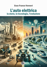L'auto elettrica. La storia, la tecnologia, l'evoluzione - Librerie.coop