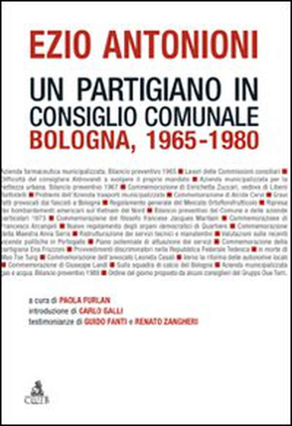 Ezio Antonioni. Un partigiano in consiglio comunale. Bologna 1965-1980 - Librerie.coop Ezio Antonioni. Un partigiano in consiglio comunale. Bologna 1965-1980 - Librerie.coop