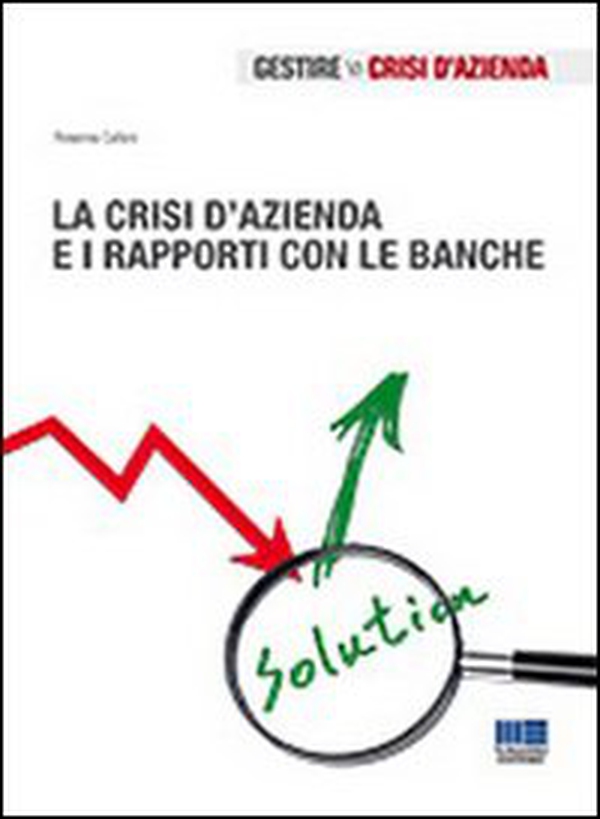 La crisi d'azienda e i rapporti con le banche - Librerie.coop La crisi d'azienda e i rapporti con le banche - Librerie.coop
