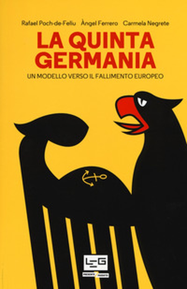 La quinta Germania. Un modello verso il fallimento europeo - Librerie.coop La quinta Germania. Un modello verso il fallimento europeo - Librerie.coop