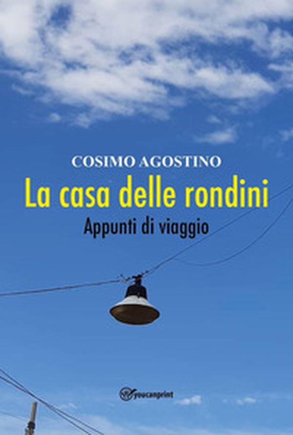 La casa delle rondini. Appunti di viaggio - Librerie.coop La casa delle rondini. Appunti di viaggio - Librerie.coop