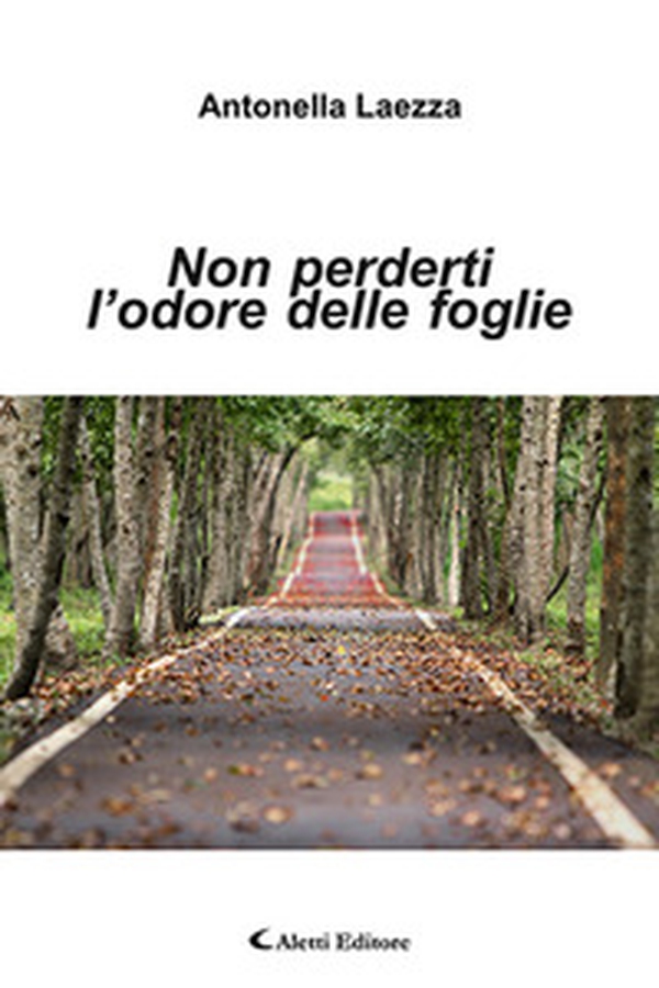 Non perderti l'odore delle foglie - Librerie.coop Non perderti l'odore delle foglie - Librerie.coop