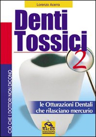Denti tossici 2. Le otturazioni dentali che rilasciano mercurio - Librerie.coop