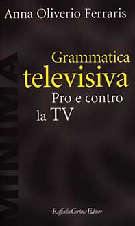 Grammatica televisiva. Pro e contro la Tv - Librerie.coop