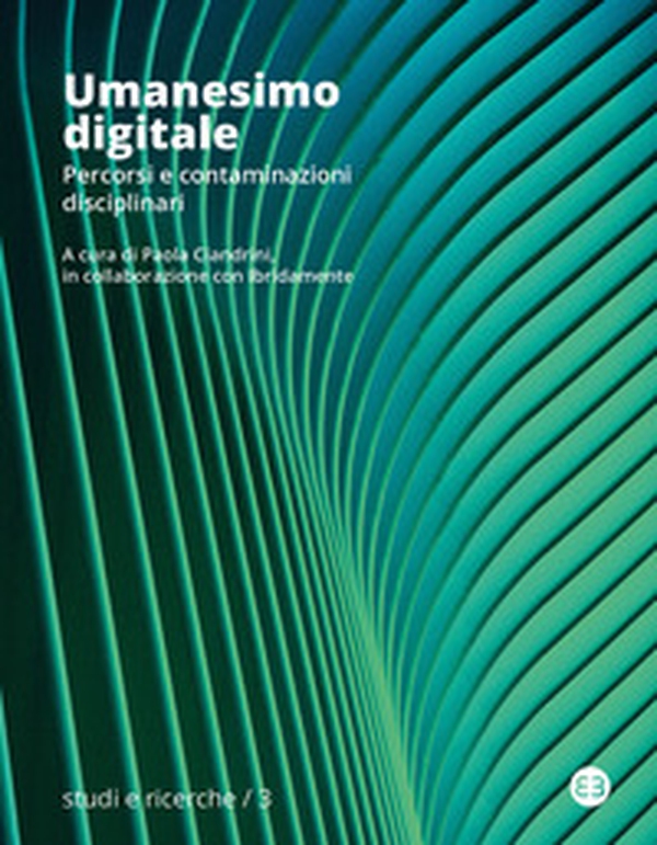 Umanesimo digitale. Percorsi e contaminazioni disciplinari - Librerie.coop Umanesimo digitale. Percorsi e contaminazioni disciplinari - Librerie.coop