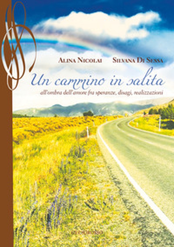 Un cammino in salita. All'ombra dell'amore fra speranze, disagi, realizzazioni - Librerie.coop Un cammino in salita. All'ombra dell'amore fra speranze, disagi, realizzazioni - Librerie.coop