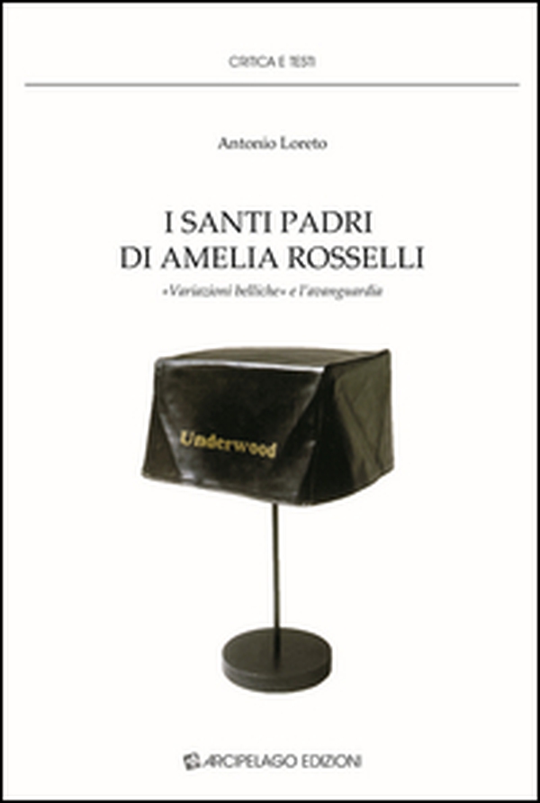 I santi padri di Amelia Rosselli. «Variazioni belliche» e l'avanguardia - Librerie.coop I santi padri di Amelia Rosselli. «Variazioni belliche» e l'avanguardia - Librerie.coop