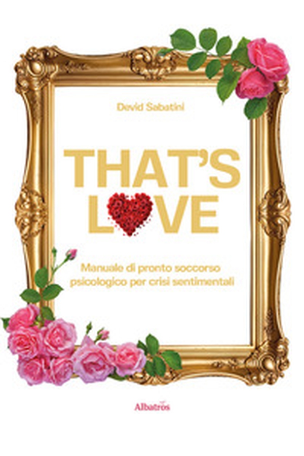That's love. Manuale di pronto soccorso psicologico per crisi sentimentali - Librerie.coop That's love. Manuale di pronto soccorso psicologico per crisi sentimentali - Librerie.coop