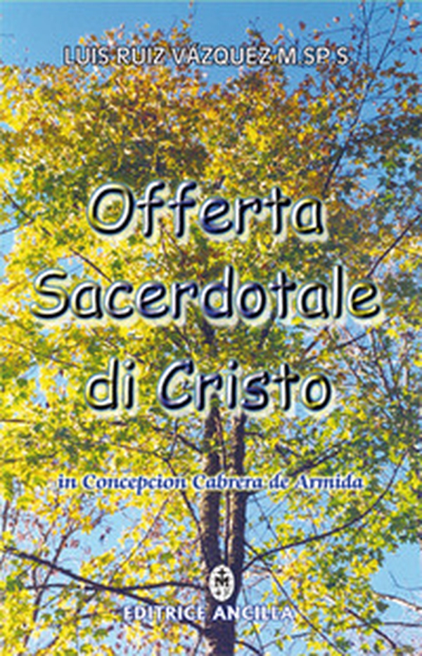 Offerta sacerdotale di Cristo. In Concepción Cabrera de Armida - Librerie.coop Offerta sacerdotale di Cristo. In Concepción Cabrera de Armida - Librerie.coop