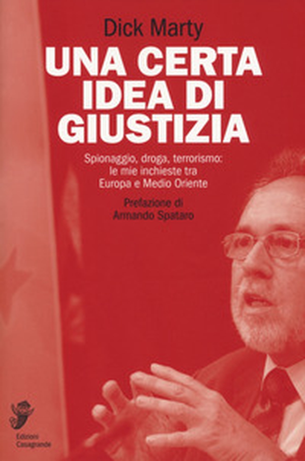 Una certa idea di giustizia. Spionaggio, droga, terrorismo: le mie inchieste tra Europa e Medio Oriente - Librerie.coop Una certa idea di giustizia. Spionaggio, droga, terrorismo: le mie inchieste tra Europa e Medio Oriente - Librerie.coop