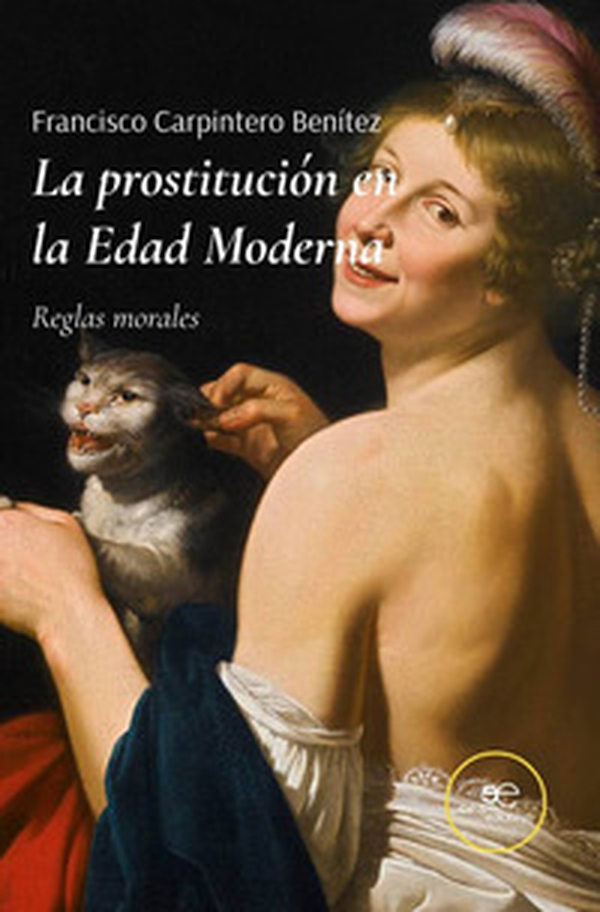 La prostitución en la edad moderna. Reglas morales - Librerie.coop La prostitución en la edad moderna. Reglas morales - Librerie.coop