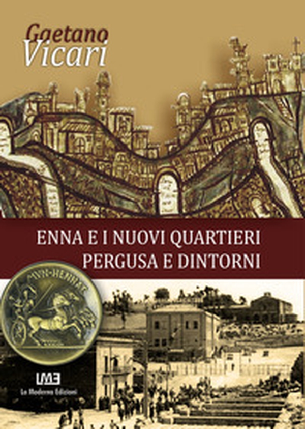 Enna e i nuovi quartieri. Pergusa e dintorni - Librerie.coop Enna e i nuovi quartieri. Pergusa e dintorni - Librerie.coop