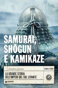 Samurai, shogun e kamikaze. La grande storia dell'impero del Sol Levante - Librerie.coop