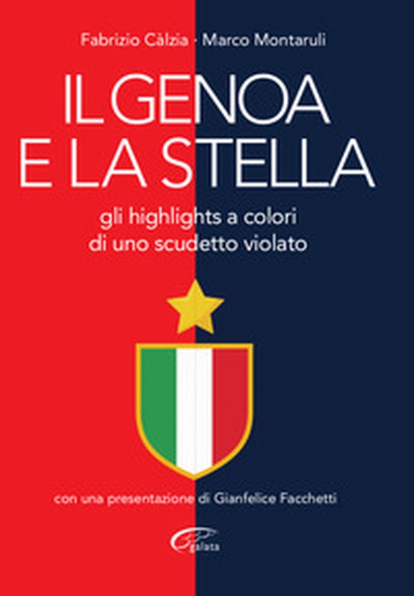 Il Genoa e la stella. Gli highlights a colori di uno scudetto violato - Librerie.coop Il Genoa e la stella. Gli highlights a colori di uno scudetto violato - Librerie.coop