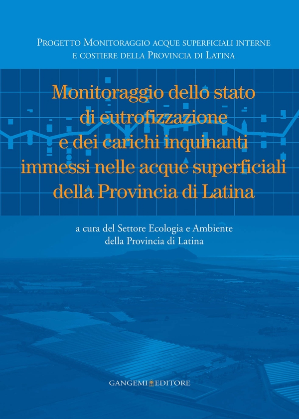 Monitoraggio dello stato di eutrofizzazione e dei carichi inquinanti immessi nelle acque superficiali della Provincia di Latina - Librerie.coop Monitoraggio dello stato di eutrofizzazione e dei carichi inquinanti immessi nelle acque superficiali della Provincia di Latina - Librerie.coop