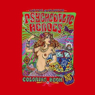 Psychedelic heroes. Coloring book - Librerie.coop