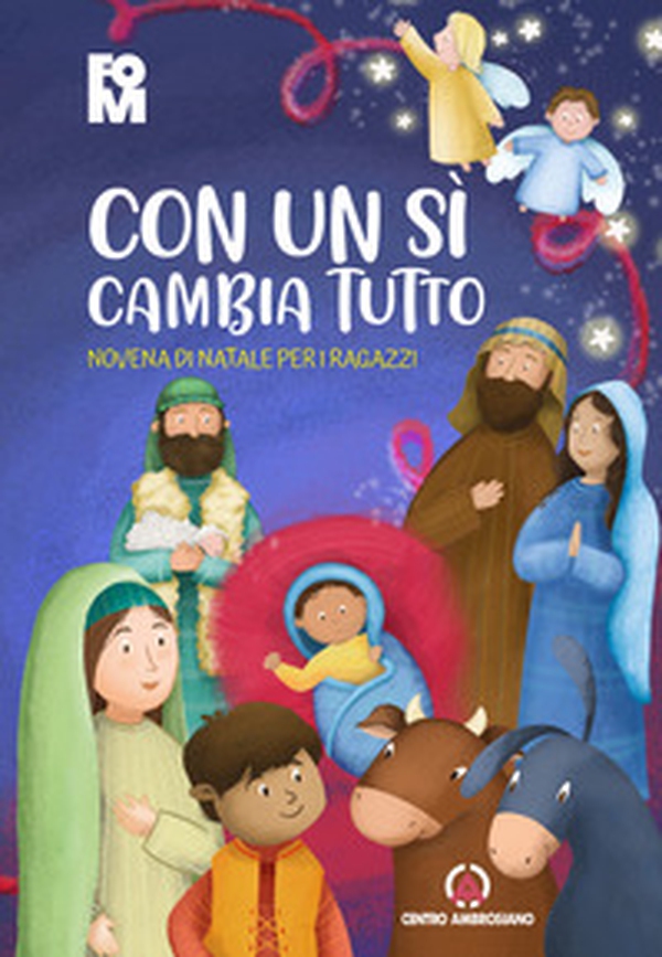 Con un sì cambia tutto. Novena di Natale per i ragazzi - Librerie.coop Con un sì cambia tutto. Novena di Natale per i ragazzi - Librerie.coop