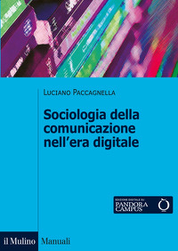 Sociologia della comunicazione nell'era digitale - Librerie.coop Sociologia della comunicazione nell'era digitale - Librerie.coop